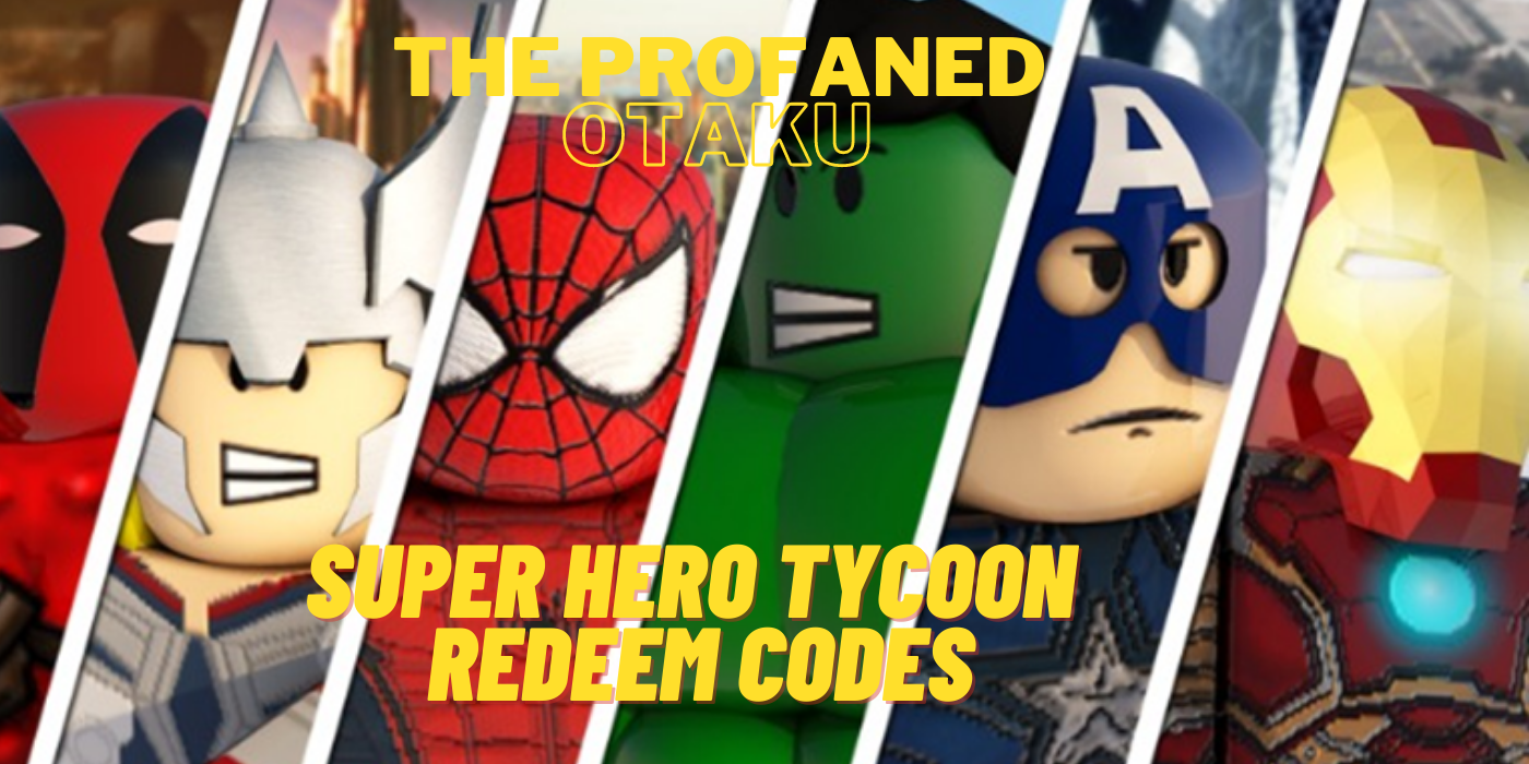 Super Hero Tycoon Redeem Codes January 2021 The Profaned Otaku - new roblox super hero game